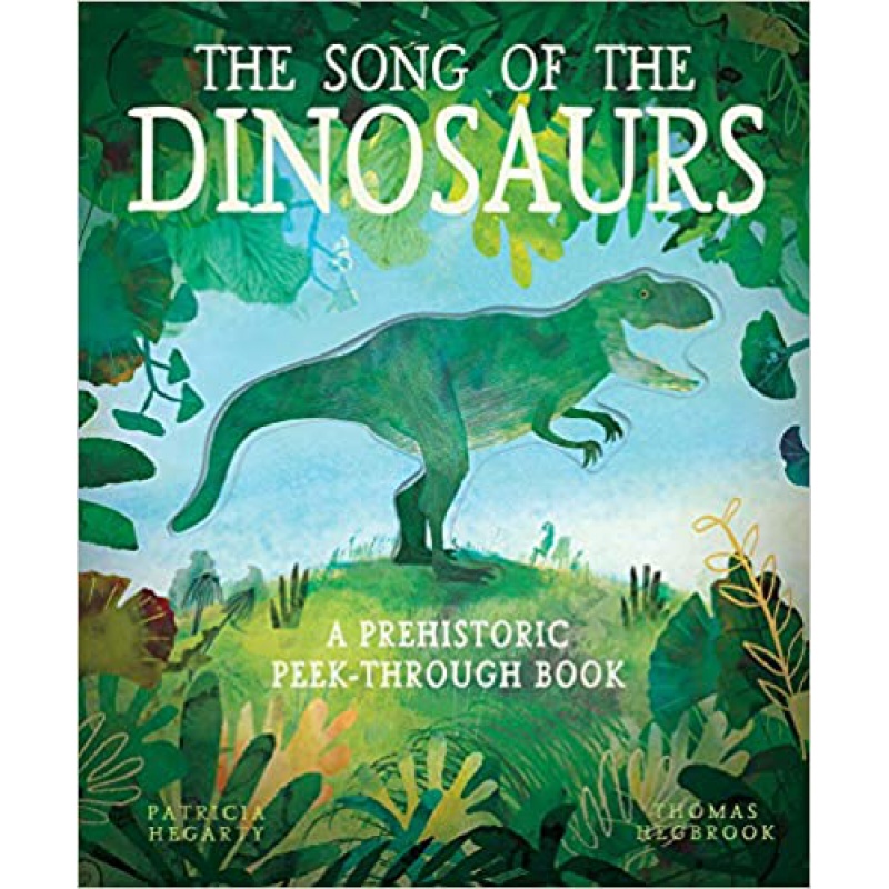 the song of the dinosaurs a prehistoric peek-through book