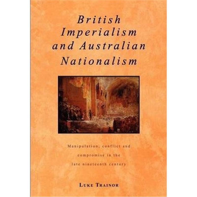 预订british imperialism and australian nationalism:manipulation,