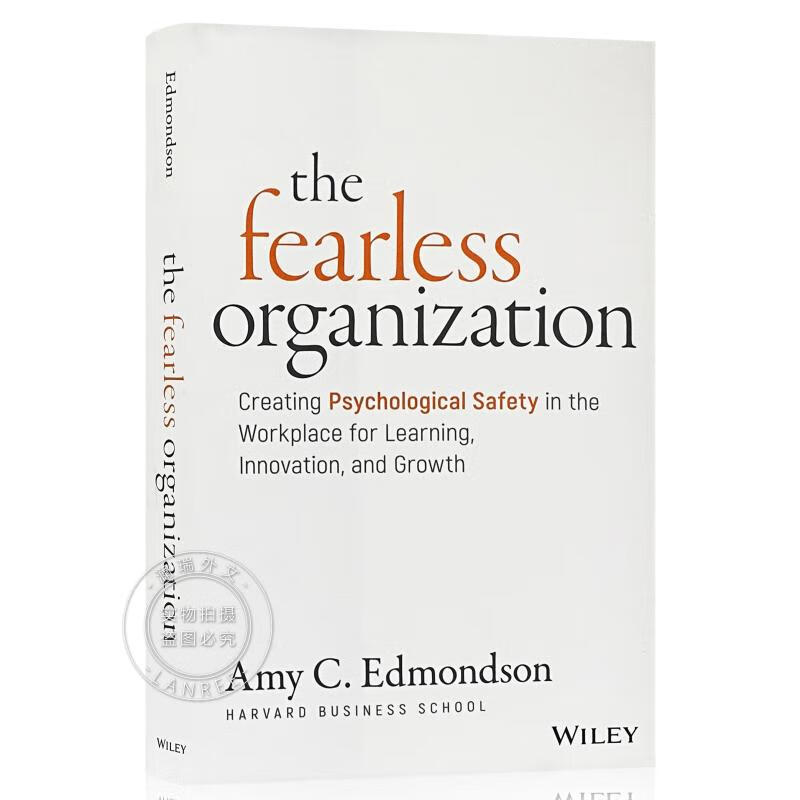 现货 无所畏惧的组织 The Fearless Organization: Creating Psychological Safety In The Workplace For Learning...