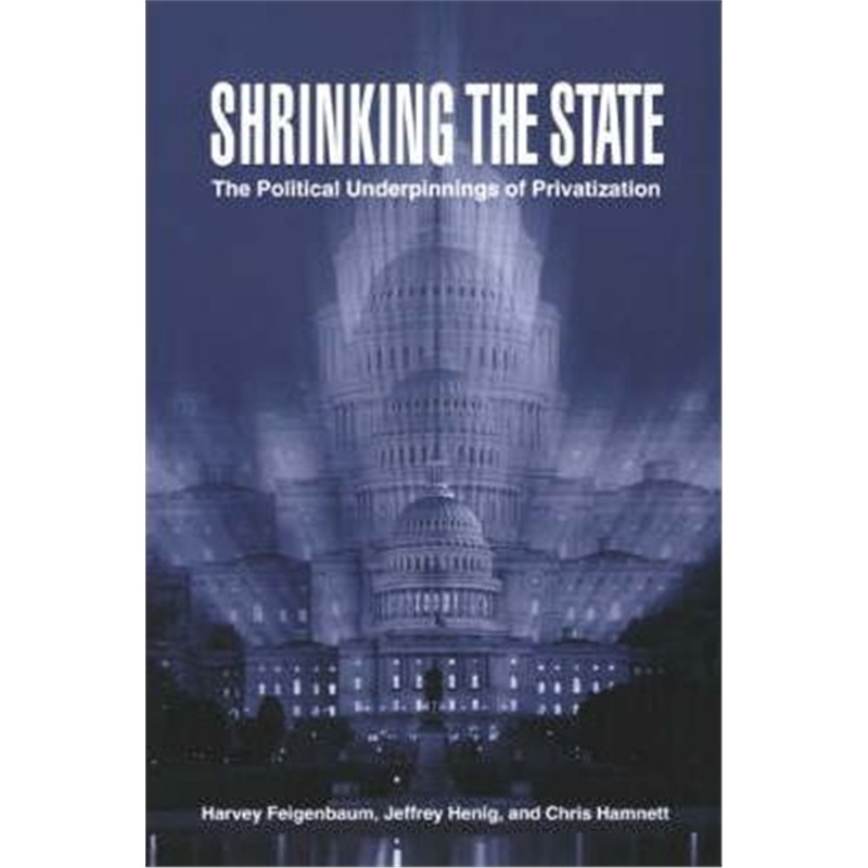 预订shrinking the state:the political underpinnings of