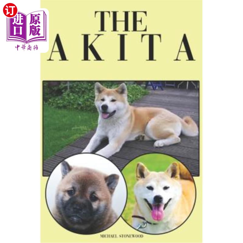 海外直订the akita: a complete and comprehensive beginners guide
