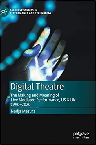预订digital theatre: the making and meaning of live mediated