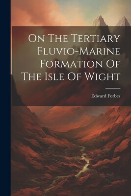 on the tertiary fluvio-marine formation of the isle of wight