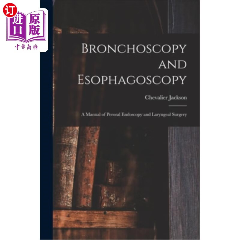 海外直订bronchoscopy and esophagoscopy: a manual of peroral