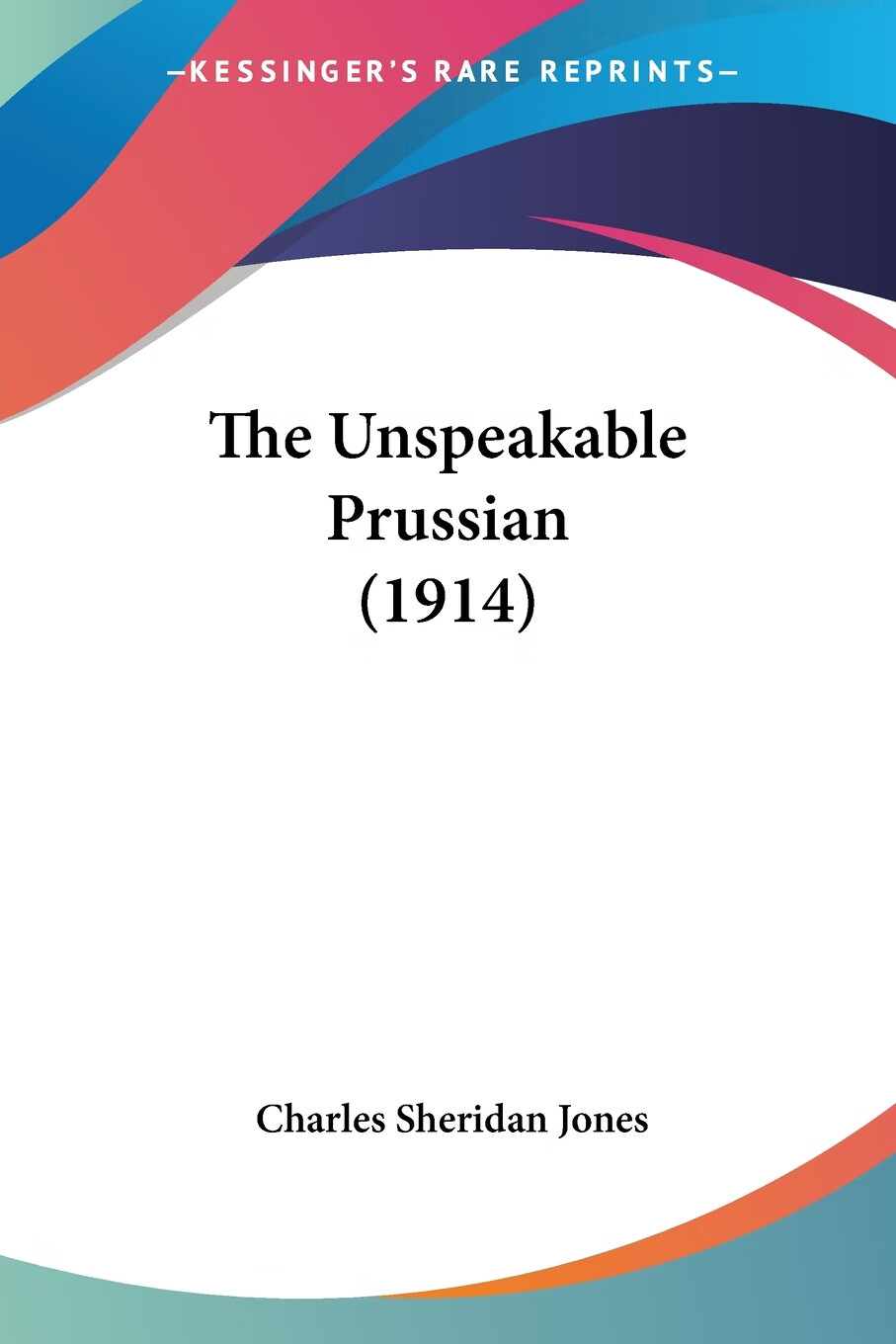 【预售 按需印刷】the unspeakable prussian (1914)