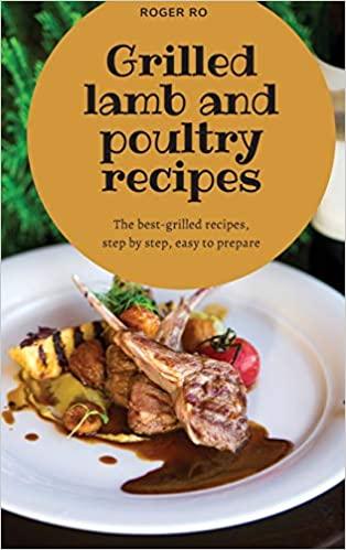 预订grilled lamb and poultry recipes: the best grill