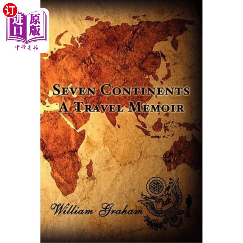 海外直订seven continents: a travel memoir 七大洲:旅行回忆录