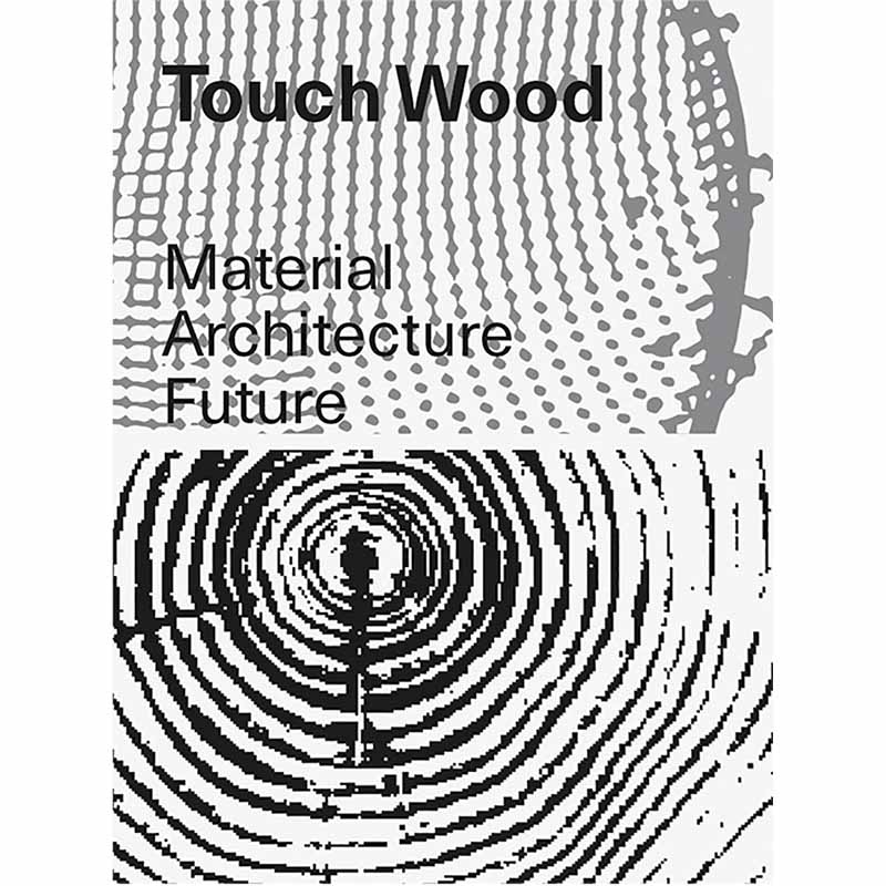 【预售】【翰德图书】touch wood: material, architecture, future