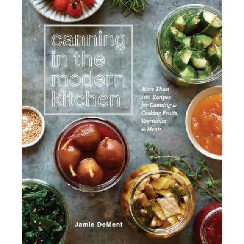 预订 Canning in the Modern Kitchen: More Than 100...