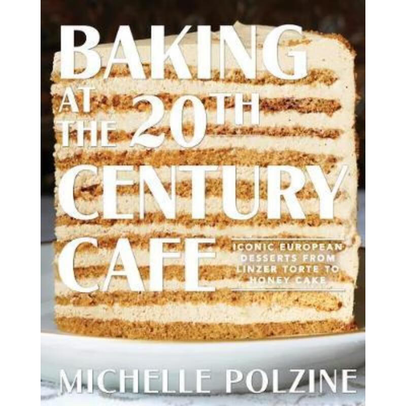 the 20th century cafe:iconic european desserts from linzer torte