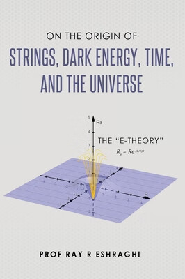 预订 On the Origin of the Strings, Dark Energy, Time, and the Universe - The E-theory