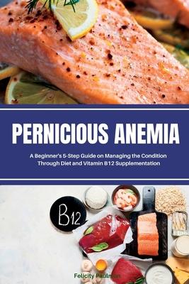 预订 pernicious anemia: a beginners 5-step guide on managing