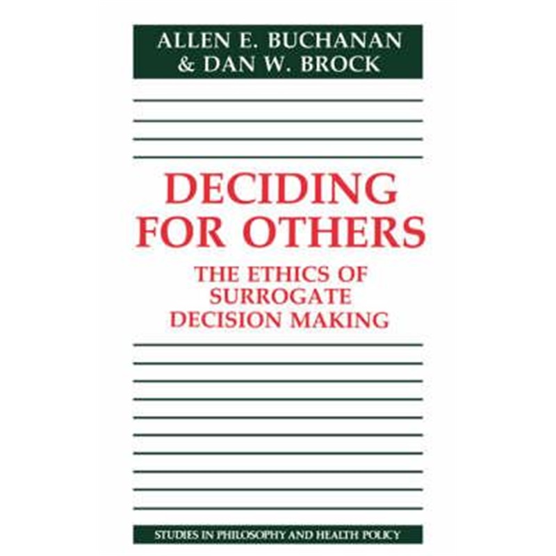 预订deciding for others:the ethics of surrogate decision making