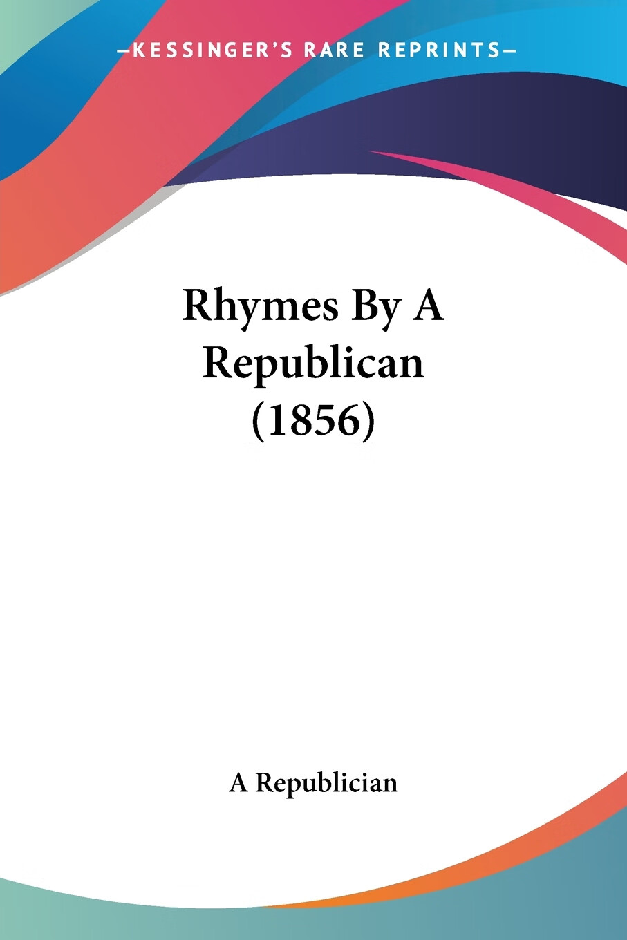【预售 按需印刷】rhymes by a republican (1856)