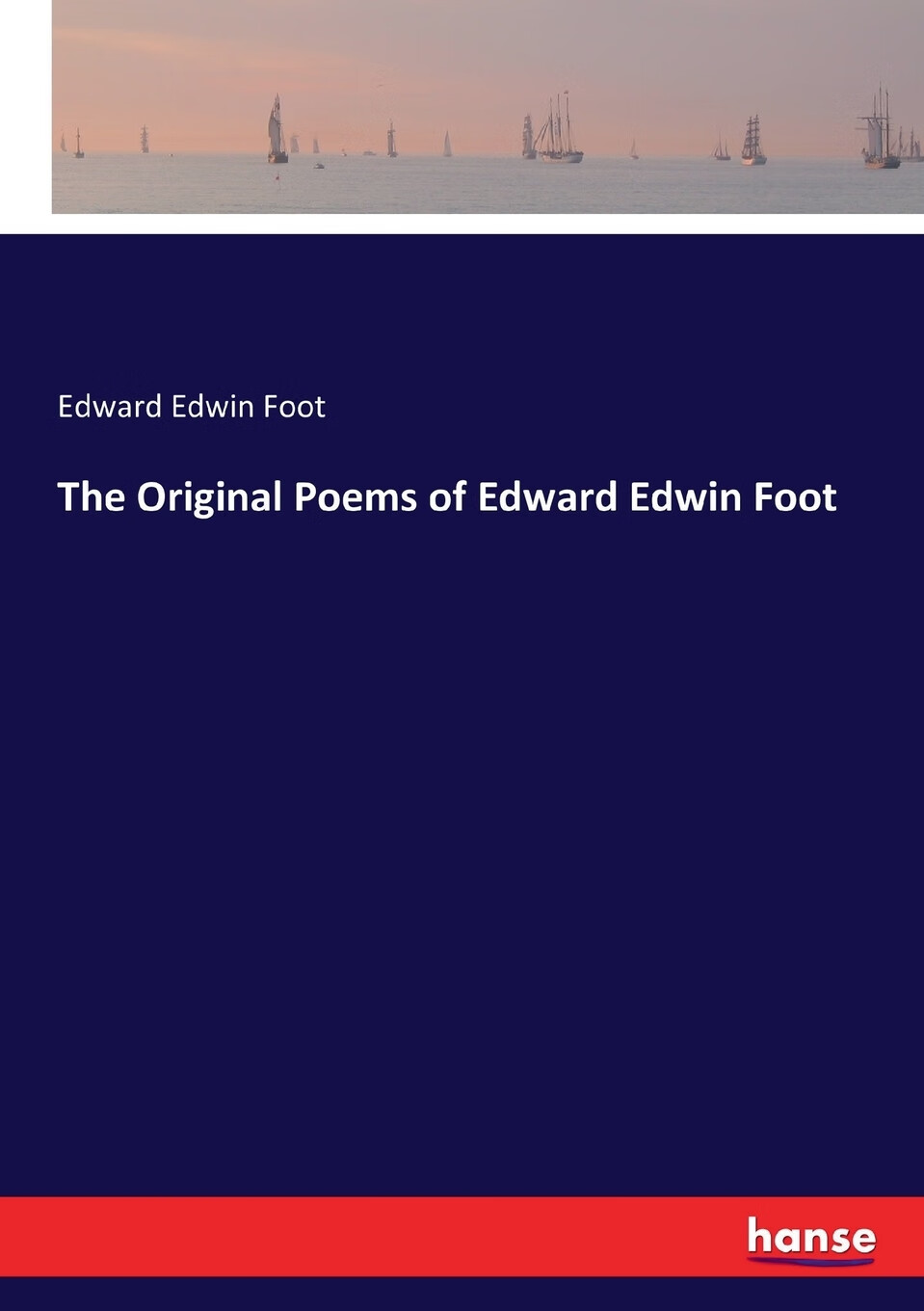 【预售按需印刷】the original poems of edward edwin foot
