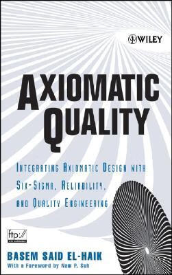预订 axiomatic quality: integrating axiomatic design with six