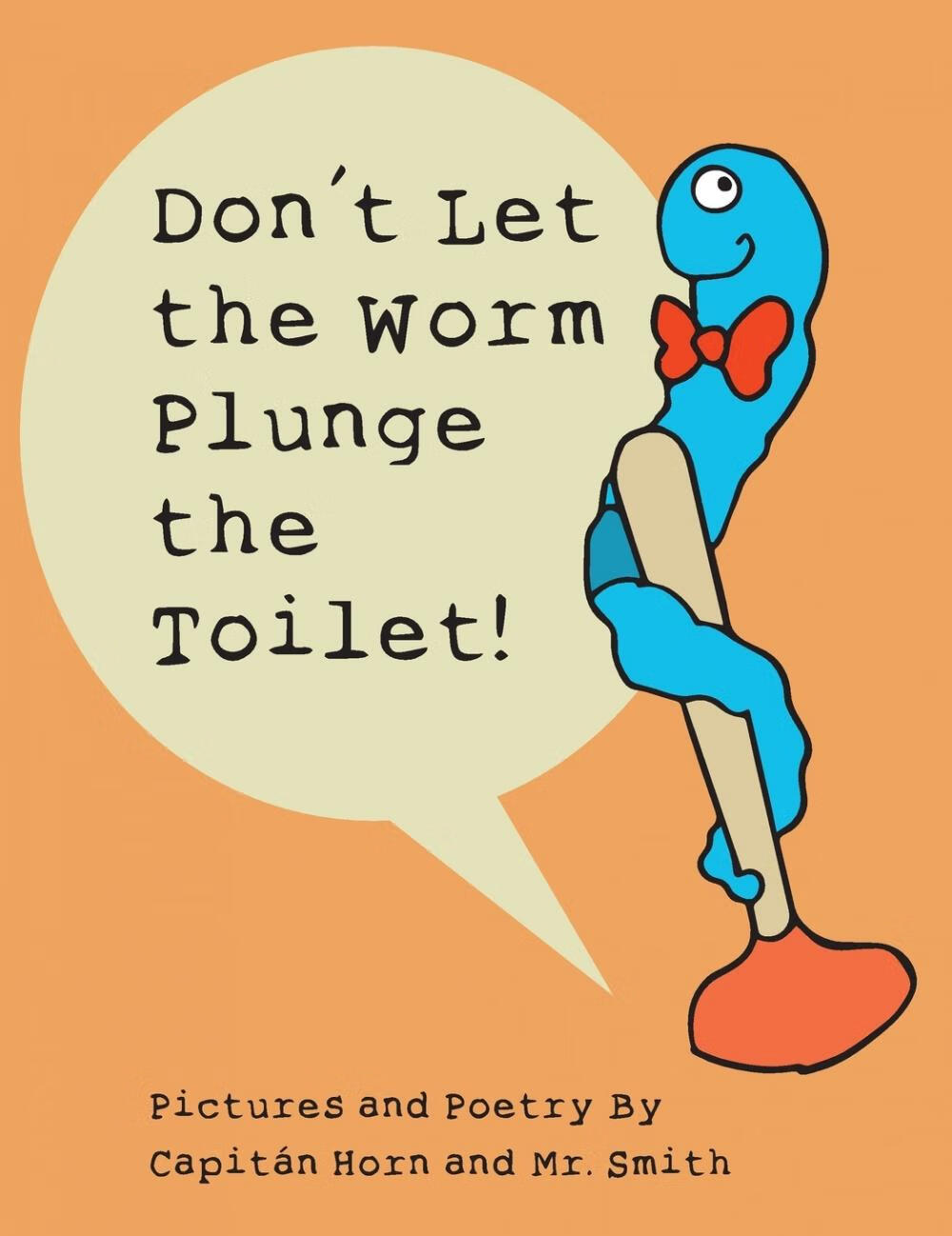 【预售 按需印刷】don t let the worm plunge the toilet!