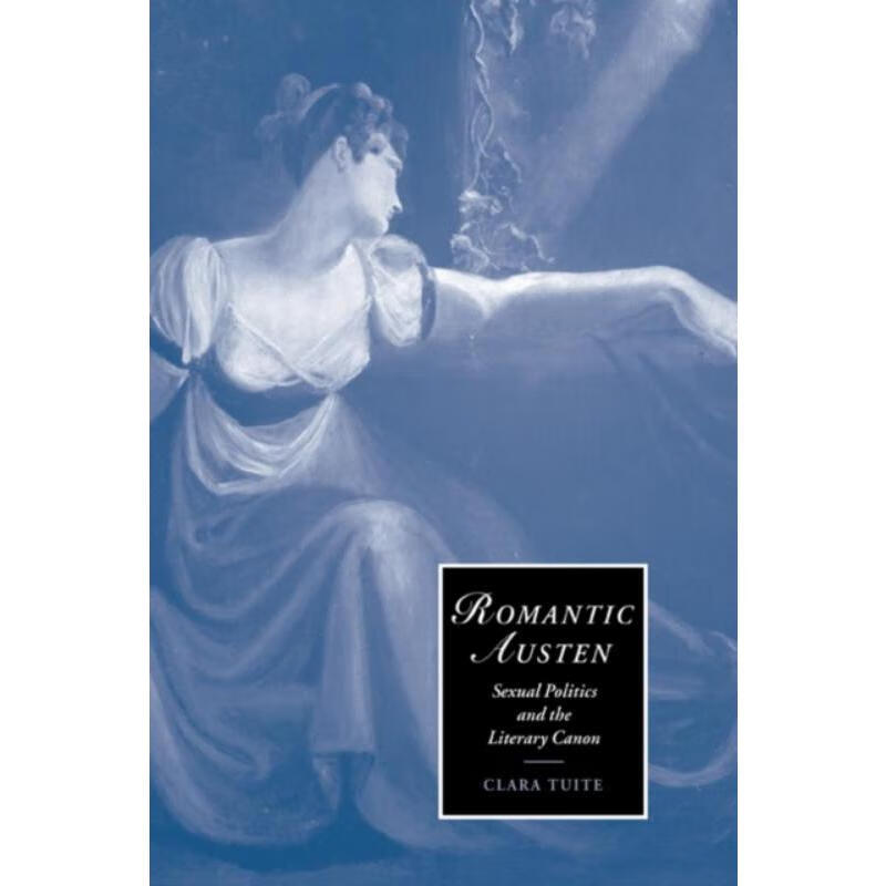 预订romantic austen:sexual politics and the literary canon