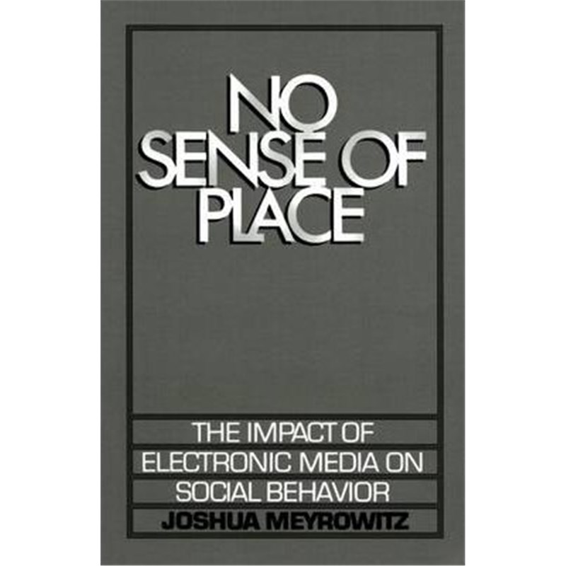 预订no sense of place:the impact of the electronic media on