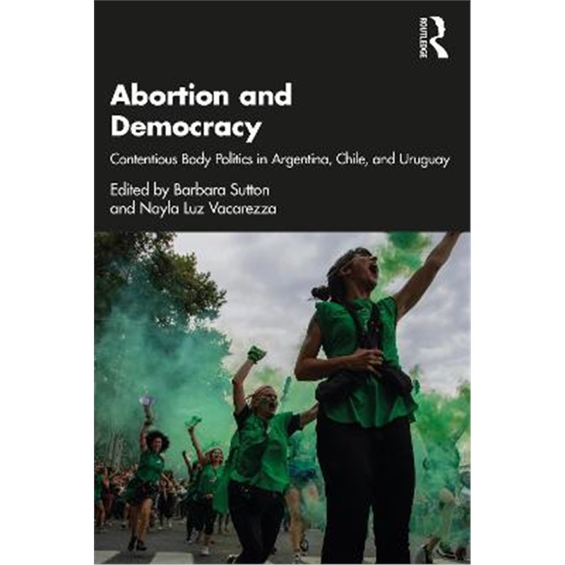 预订abortion and democracy:contentious body politics in