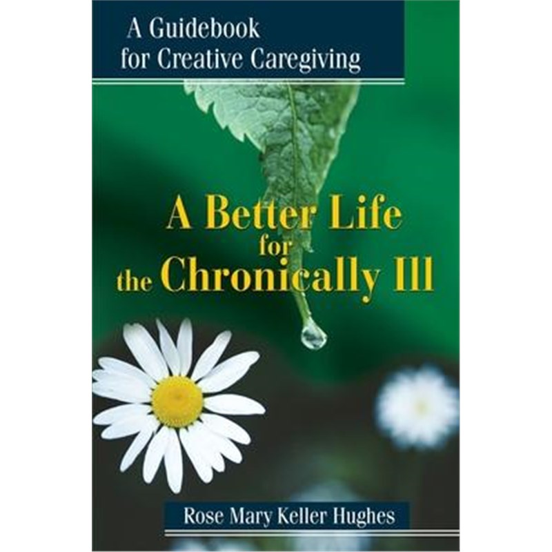 预订a better life for the chronically ill:a guidebook for