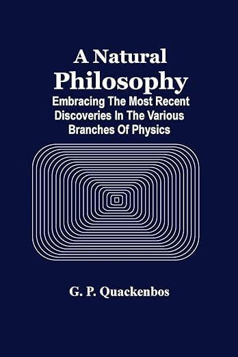 预订 a natural philosphy; embracing the most recent discoveries