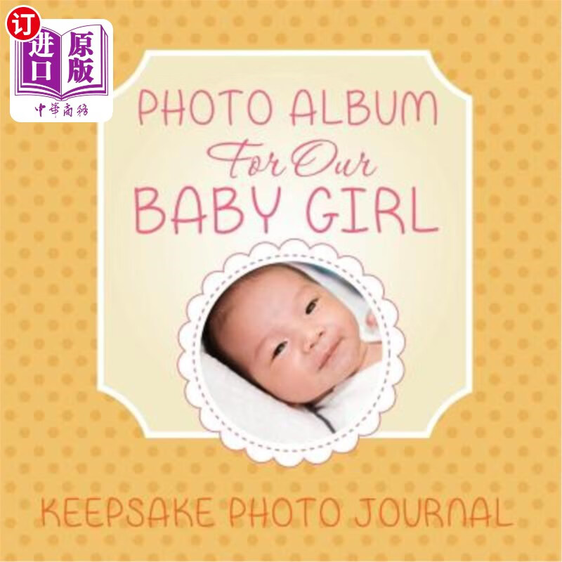 album for our baby girl: keepsake photo journal 小女孩相册:纪念
