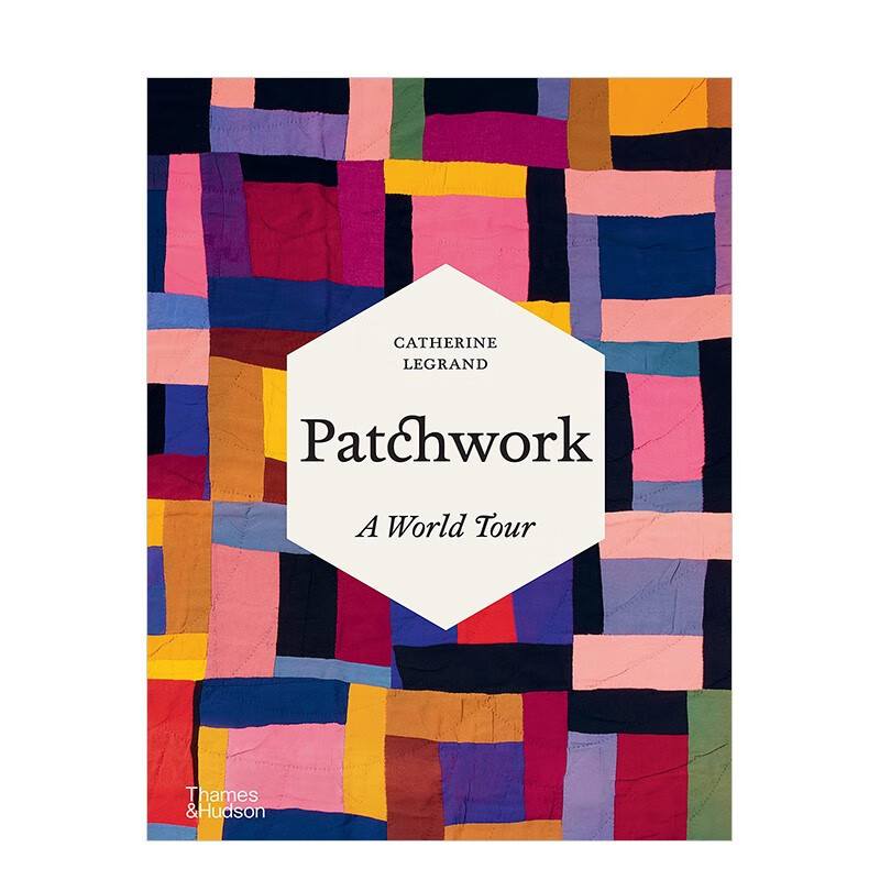 【预订】patchwork : a world tour,世界之旅:布艺 英文进口原版