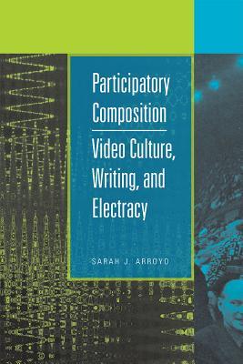预订 participatory composition: video culture, writing, and