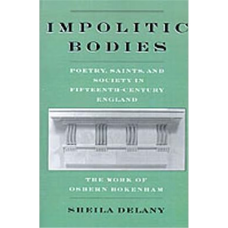 预订impolitic bodies:poetry, saints, and society in fifteenth