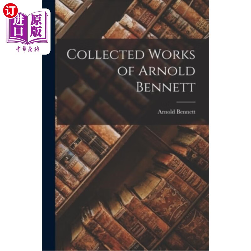 海外直订collected works of arnold bennett 阿诺德·贝内特文集