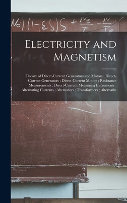 预订 Electricity and Magnetism: Theory of Direct-Current Generators and Motors; Direct-Current
