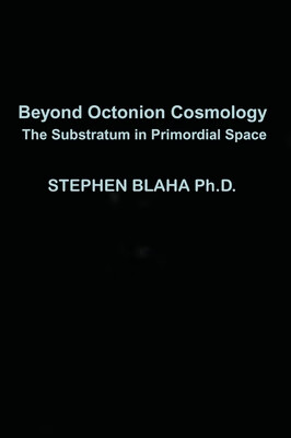 预订 Beyond Octonion Cosmology: The Substratum in Primordial Space