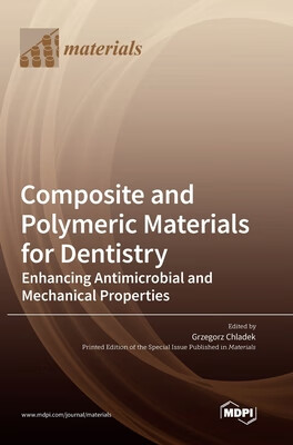 预订 Composite and Polymeric Materials for Dentistry: Enhancing Antimicrobial and Mechanical