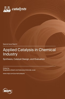 Applied Catalysis in Chemical Industry: Synthesis, Catalyst Design, and Evaluation
