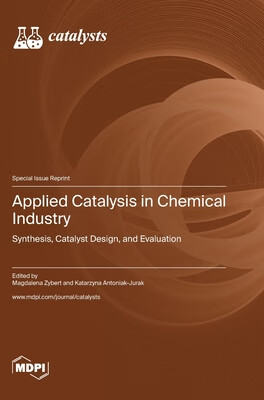 预订 Applied Catalysis in Chemical Industry: Synthesis, Catalyst Design, and Evaluation