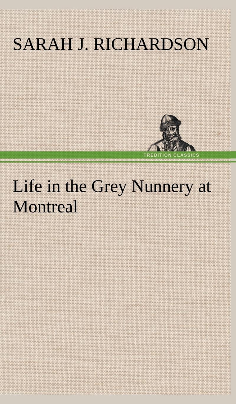 【预售 按需印刷】life in the grey nunnery at montreal