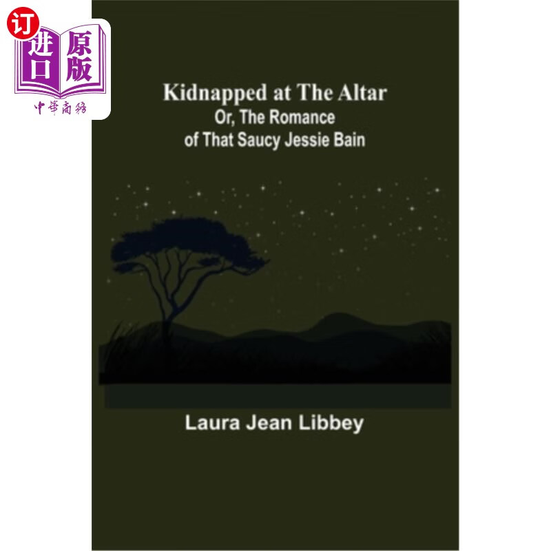 海外直订kidnapped at the altar; or, the romance of that saucy