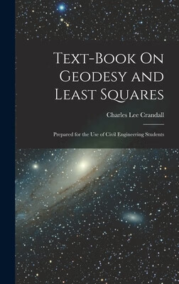 预订 Text-Book On Geodesy and Least Squares: Prepared for the Use of Civil Engineering