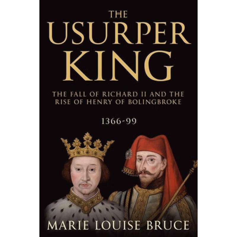 预订 the usurper king: the fall of richard ii and.