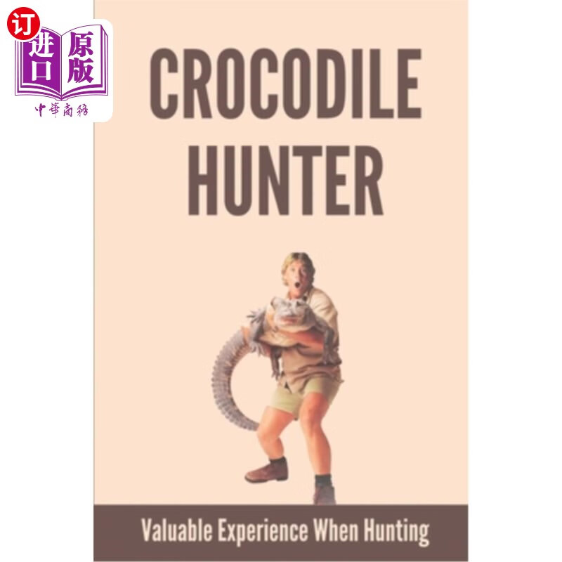 海外直订crocodile hunter: valuable experience when hunting