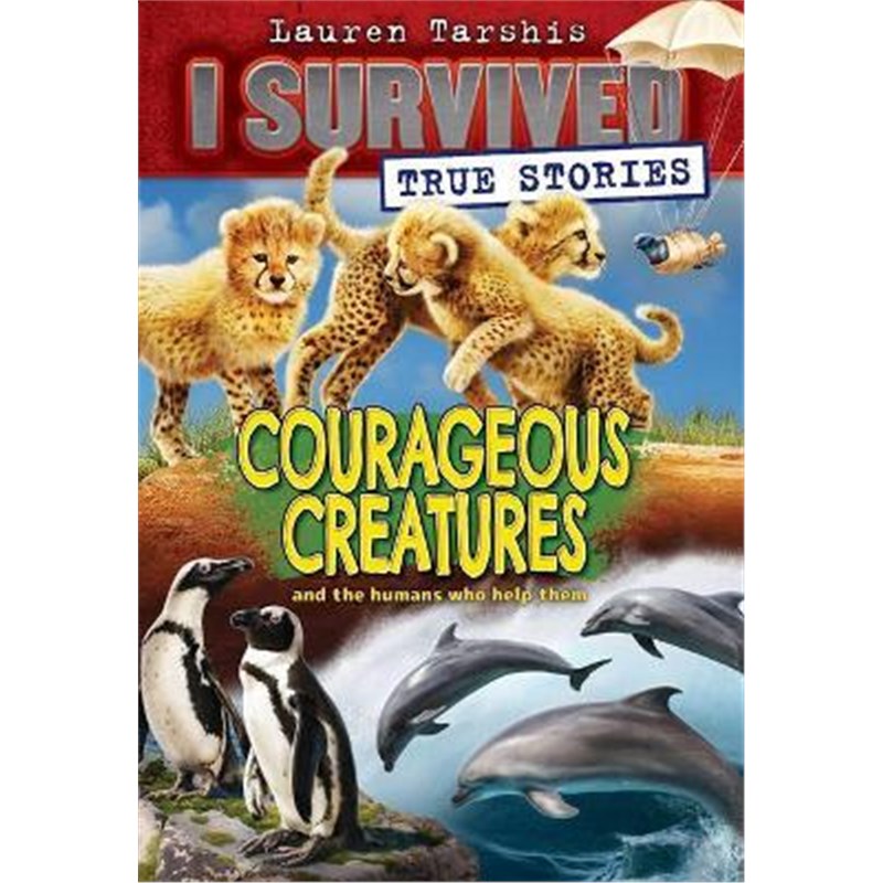 Courageous Creatures (I Survived True Stories #4)