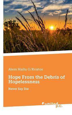 预订hope from the debris of hopelessness: never say