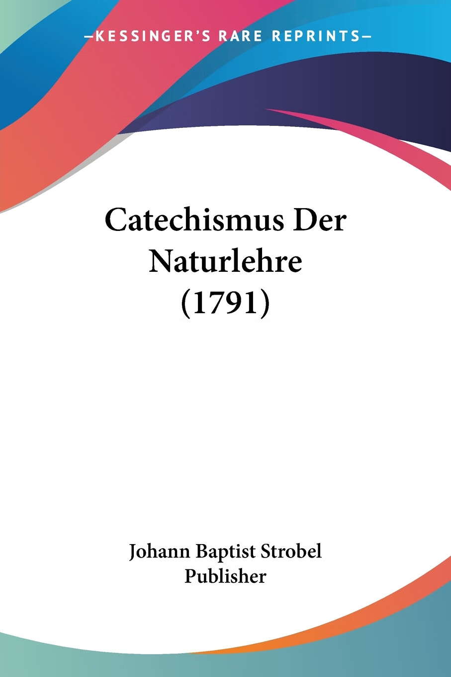 【预售 按需印刷】catechismus der naturlehre (1791)