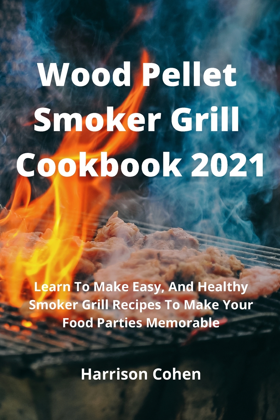 【预售 按需印刷】wood pellet smoker grill cookbook 2021