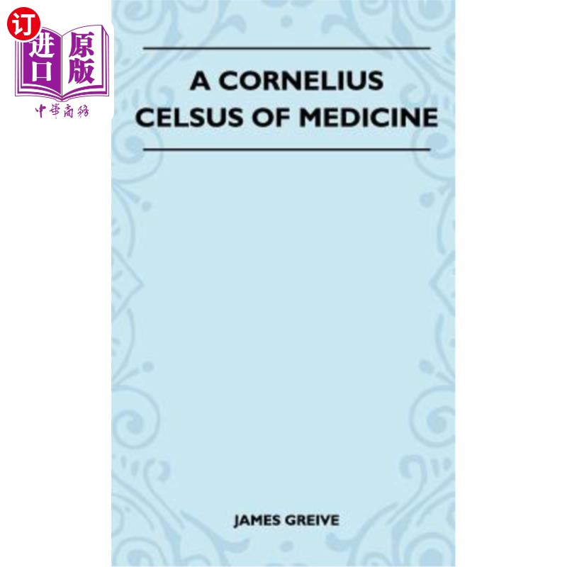 cornelius celsus of medicine 医学上的科尼利厄斯·塞尔苏斯