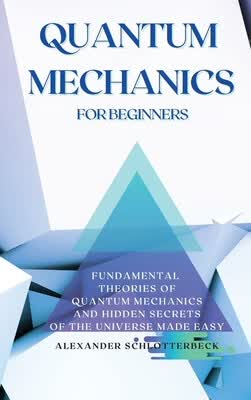 预订 Quantum Mechanics for Beginners: Fundamental Theories of Quantum Mechanics and Hidden