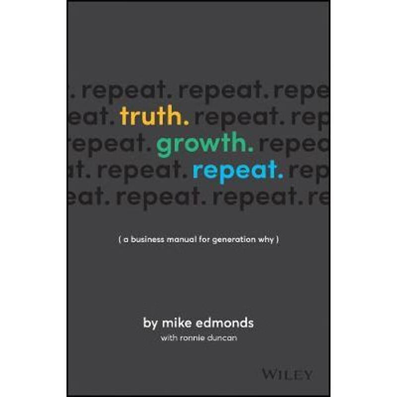 growth. repeat.:a business manual for generation why