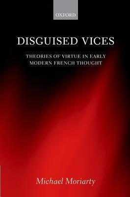 预订 disguised vices: theories of virtue in early mo