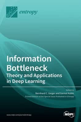预订 Information Bottleneck: Theory and Applications in Deep Learning